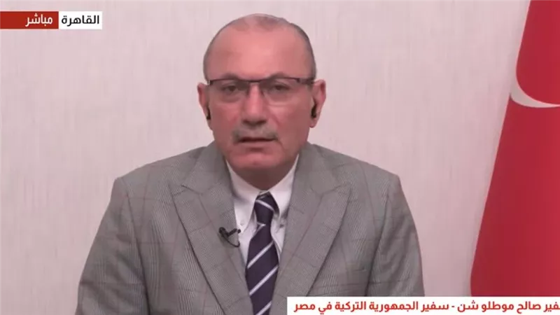 السفير التركي: مصر وتركيا أصبحتا أقرب الآن من أي وقت مضى